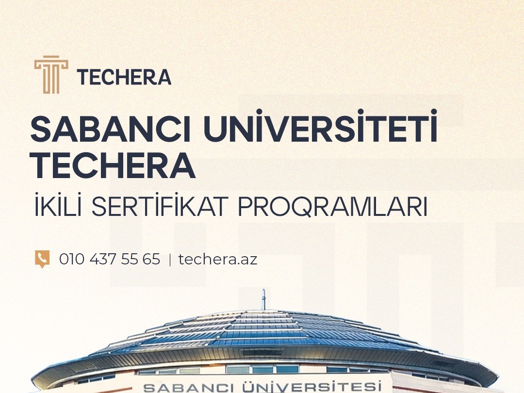 TECHERA və Sabancı Universiteti əməkdaşlığı çərçivəsində ikili sertifikat proqramları